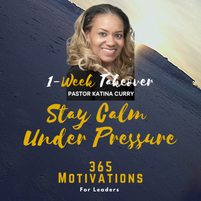 Stay Calm Under Pressure - Pastor Katina Curry episode artwork