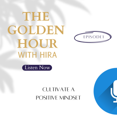 Cultivate A Positive Mindset | Season 1 - Episode 1 Cultivate A Positive Mindset | Season 1 - Episode 1