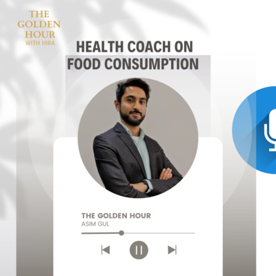 Health Expert Asim Gul on Food Consumption | Pakistans Best Health Coach | Health & Well Being| Season 1 - Episode 3 Health Expert Asim Gul on Food Consumption | Pakistans Best Health Coach | Health & Well Being| Season 1 - Episode 3