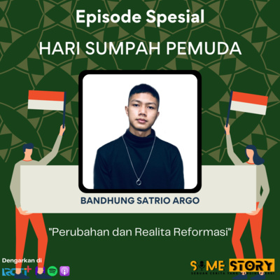 Episode Spesial Sumpah Pemuda : Perubahan dan Realita Reformasi