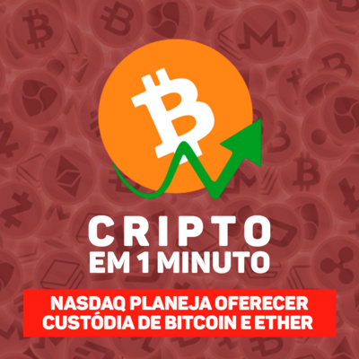 C1: Nasdaq planeja oferecer custódia de Bitcoin e Ether para investidores institucionais  episode artwork