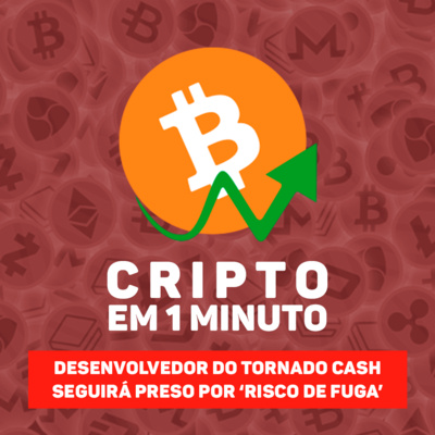C1: Desenvolvedor do Tornado Cash seguirá preso por ‘risco de fuga’, decide tribunal  episode artwork
