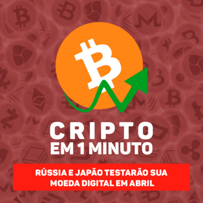 Rússia e Japão testarão suas moedas digitais ainda neste ano episode artwork