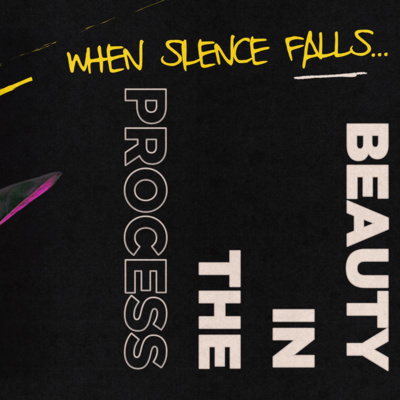 BEAUTY IN THE PROCESS - WHEN SILENCE FALLS - PASTOR JONNY - OCT 10TH episode artwork