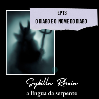 Ep. 13 O diabo e os nomes do diabo