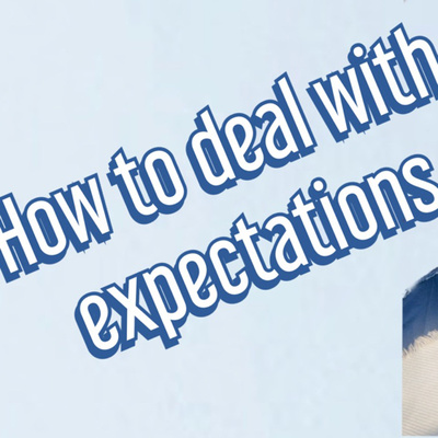 How to deal with expectations 