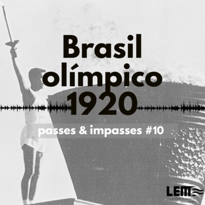 Passes e Impasses #10 O Brasil em sua primeira participação olímpica