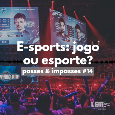 Passes e Impasses #14 E-sports: jogo ou esporte?