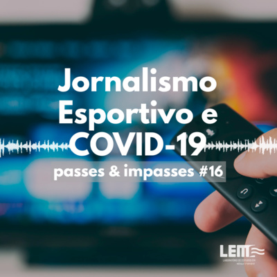 Passes e Impasses #16 Jornalismo Esportivo e COVID-19