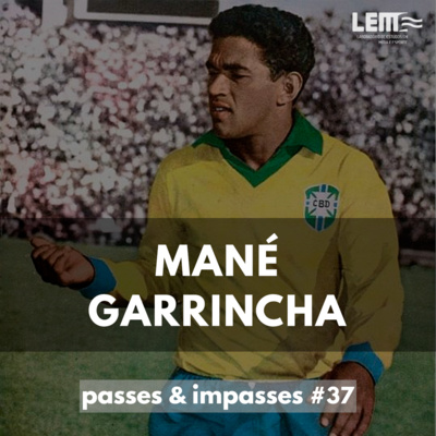 Passes e Impasses #37 Mané Garrincha