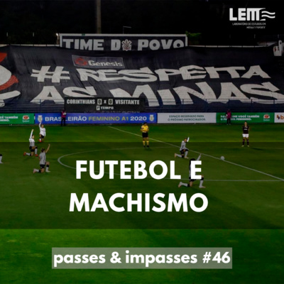 Passes e Impasses #46 Futebol e machismo