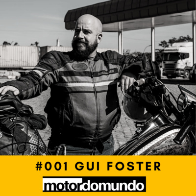 Guilherme Foster | Experiências e desafios na estrada | Motordomundo Ep. 018