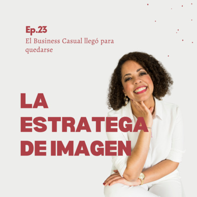 Episodio 23: El Business Casual llegó para quedarse