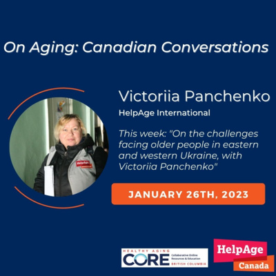 On the Challenges facing Older People in Eastern and Western Ukraine with Victoriia Panchenko