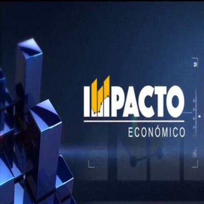 Impacto Económico. Ep. 06 de marzo. episode artwork