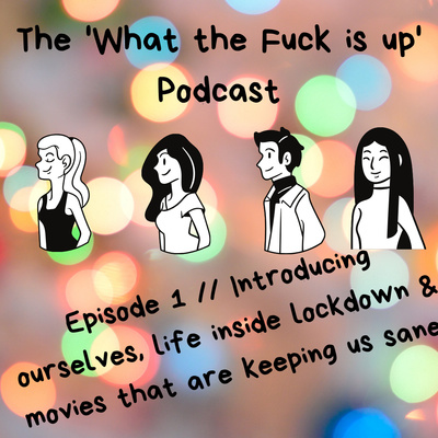 Episode 1 // Getting To Know B.R.A.T, life inside lockdown & movies that are keeping us sane!