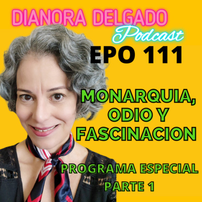 EPO#111 EDICION ESPECIAL PARTE 1 EL ORIGEN, MONARQUIA RECHAZO Y FASCINACION episode artwork