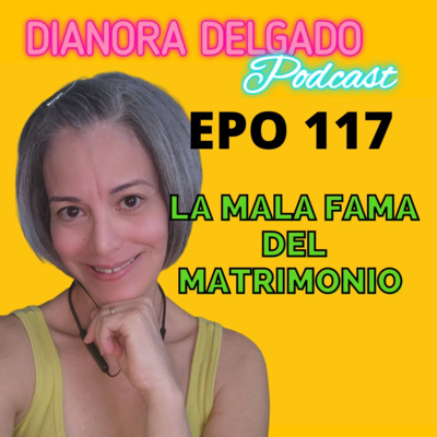 EPO #117 LA MALA FAMA DEL MATRIMONIO episode artwork