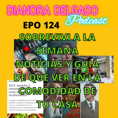 EPO#124 SOBREVIVI A LA SEMANA , NOTICIAS Y UNA GUIA DE QUE VER EN LA COMODIDAD DE TU CASA episode artwork