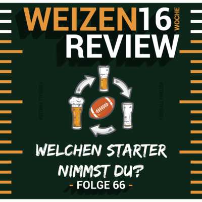 Welchen Starter nimmst du? | Weizenreview Woche 16 | S2 E66 | NFL Football