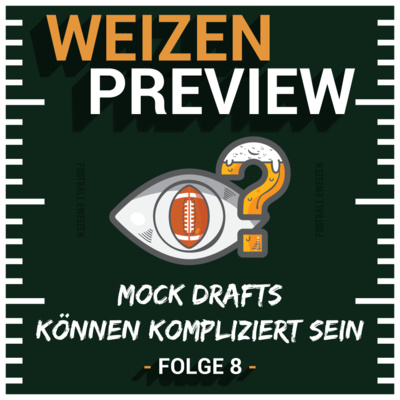 Mockdrafts können kompliziert sein | Weizenpreview Mock Draft | S3 E8 | NFL Football