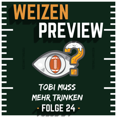 Tobi muss mehr trinken | Weizenpreview Woche 5 | S3 E24 | NFL Football