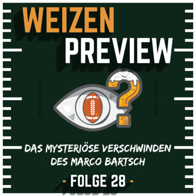 Das mysteriöse verschwinden des Marco Bartsch | Weizenpreview Woche 7 | S3 E28 | NFL Football
