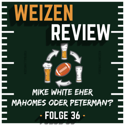 Mike White eher Mahomes oder Peterman? | Weizenreview Woche 10 | S3 E36 | NFL Football
