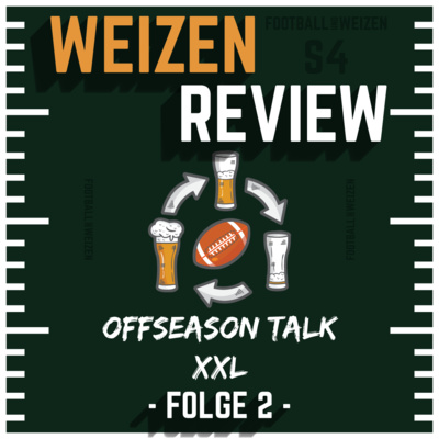 Offseason Talk XXL | Weizenreview Offseason | S4 E2 | NFL Football
