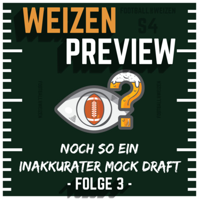Noch so ein inakkurater Mock Draft | Weizenpreview Draft | S4 E3 | NFL Football