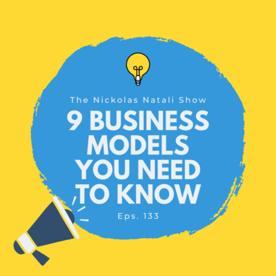 9 Business Models You Need To Know Eps. 133