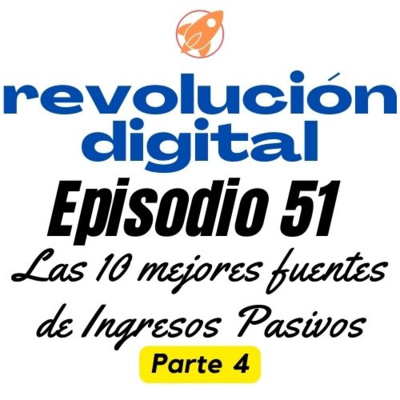 Episodio 51 - Las 10 Mejores Fuentes de Ingresos Pasivos 2023 - Parte 4