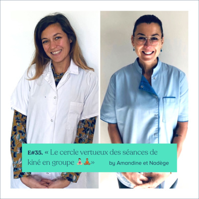 #35 - Amandine et Nadège, “Le cercle vertueux des séances de rééducation en groupe” 🧘🏻‍♀️🧘🏽‍♂️ episode artwork