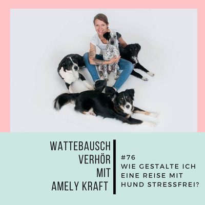 #76 Wattebauschverhör: Im Interview mit Amely Kraft - "Stressfrei in den Urlaub"