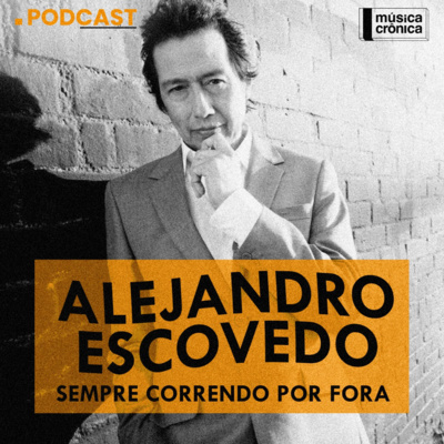 EP#88: Alejandro Escovedo | Sempre correndo por fora episode artwork
