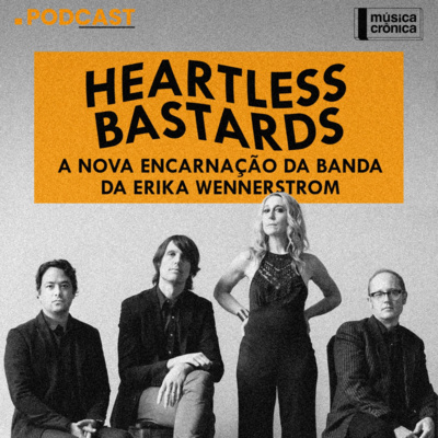 EP#90: Heartless Bastards | A nova encarnação da banda da Erika Wennerstrom episode artwork
