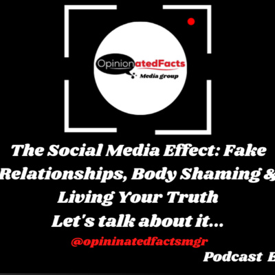 Social Media Effect: Fake Relationships Body Shaming & Living Your Truth episode artwork