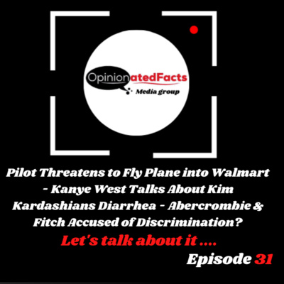 Pilot Threatens to Fly Plane into Walmart - Kanye West talks about Kim Kardashians Diarrhea - Abercrombie & Fitch Accused of Discrimination? episode artwork