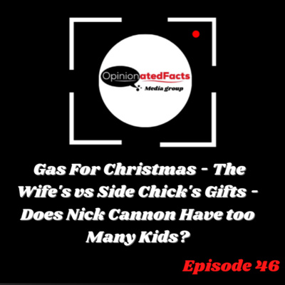 Gas For Christmas - The Wife's vs Side Chick's Gifts - Does Nick Cannon Have too Many Kids? episode artwork