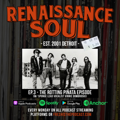 Renaissance Soul Podcast: The Rotting Piñata Episode (w/ Sponge Lead Vocalist Vinnie Dombroski)