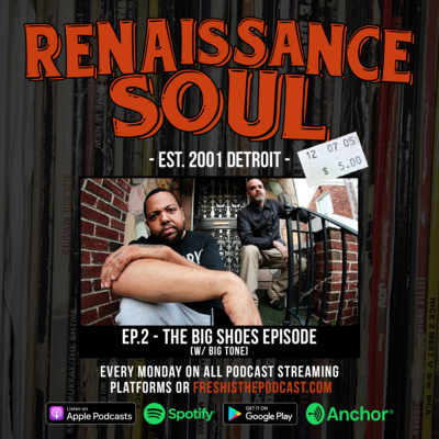 Renaissance Soul Podcast: The Big Shoes Episode (w/ Detroit Hip Hop Artist Big Tone)