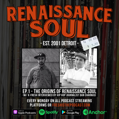 Renaissance Soul Podcast: The Origins of Renaissance Soul (w/ K-Fresh Interviewed by Hip-Hop Journalist Dan Charnas)