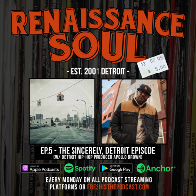 Renaissance Soul Podcast: The Sincerely, Detroit Episode (w/ Detroit Hip Hop Producer Apollo Brown)