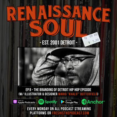 Renaissance Soul Podcast: The Branding of Detroit Hip Hop Episode (w/ Illustrator & Designer Mario “Khalif” Butterfield)