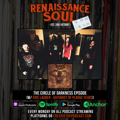 Renaissance Soul Podcast: The Circle Of Darkness Episode (w/ Eric Lauder, Guitarist of Detroit Thrash/Death Metal Band Plague Years)