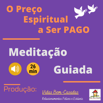 [Meditação Guiada] O Preço Espiritual a Ser Pago [PW25] [Yr22] [Wk43] [S.Hontele-N.S.Costa]
