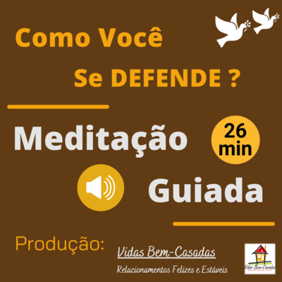 [Meditação Guiada] Como Você se Defende [PW101] [Yr22] [Wk52] [S.Hontele-N.S.Costa]