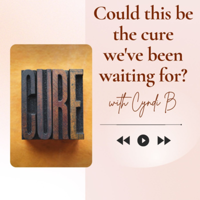 Could This Be the Cure We've Been Waiting For? - Episode 15 Could This Be the Cure We've Been Waiting For? - Episode 15