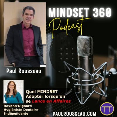 Le Podcast MINDSET 360 de Paul Rousseau, Consultant d\'Affaires, Coach, et Conférencier