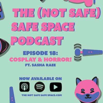 18. Cosplay & Horror Talk! featuring Sasha Raee
